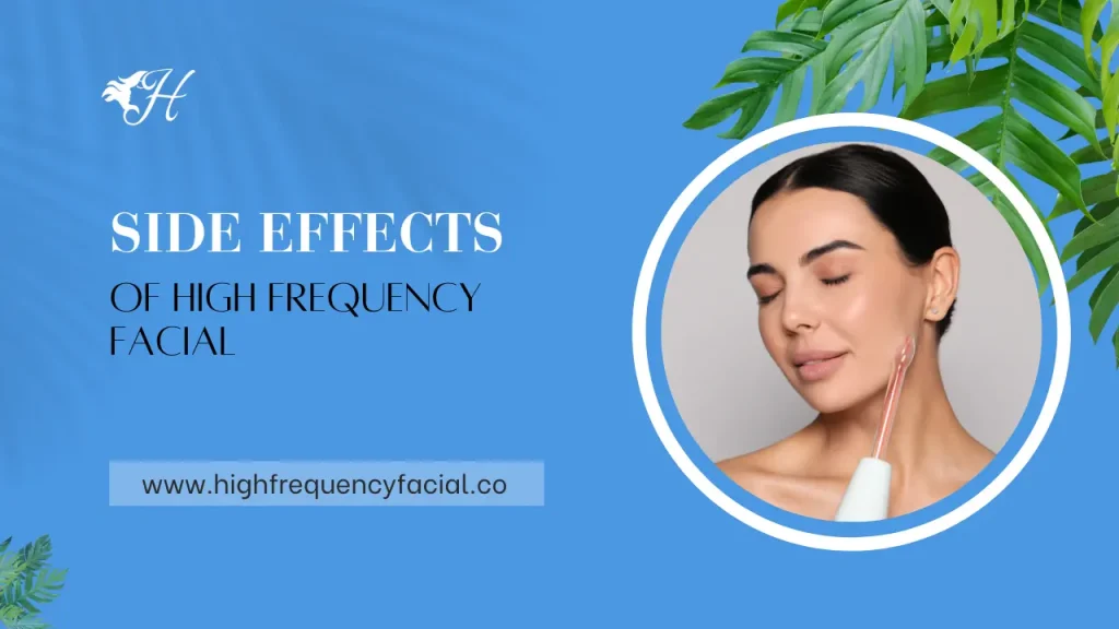high frequency facial side effects