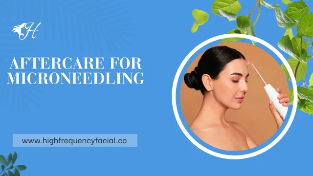 aftercare for microneedling