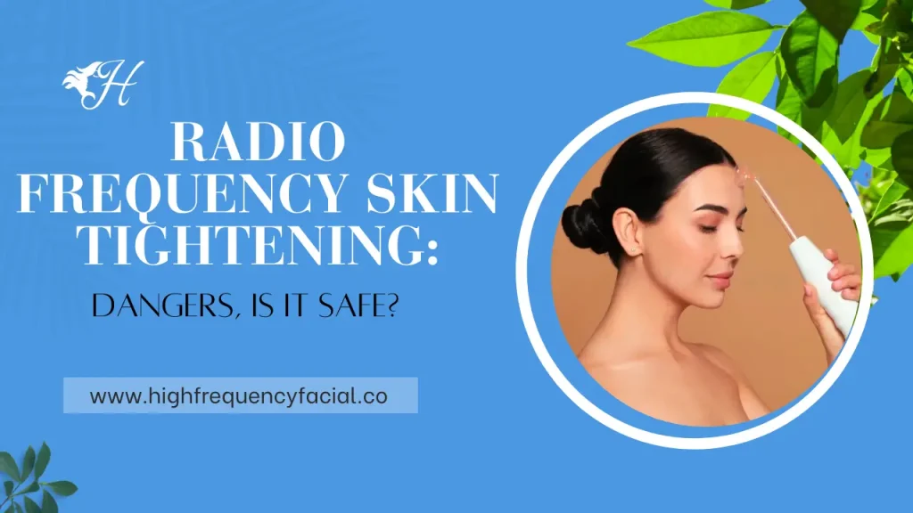 radiofrequency skin tightening dangers 