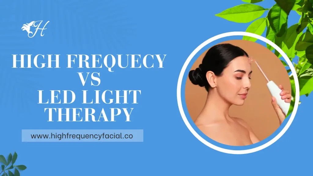 high frequency vs led light therapy - featured image